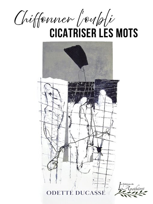 Title details for Chiffonner l'oubli--Cicatriser les mots by Odette Ducasse - Available